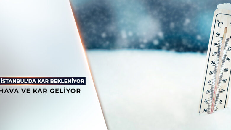  Soğuk Hava ve Kar Geliyor – Birlik Haber Ajansı