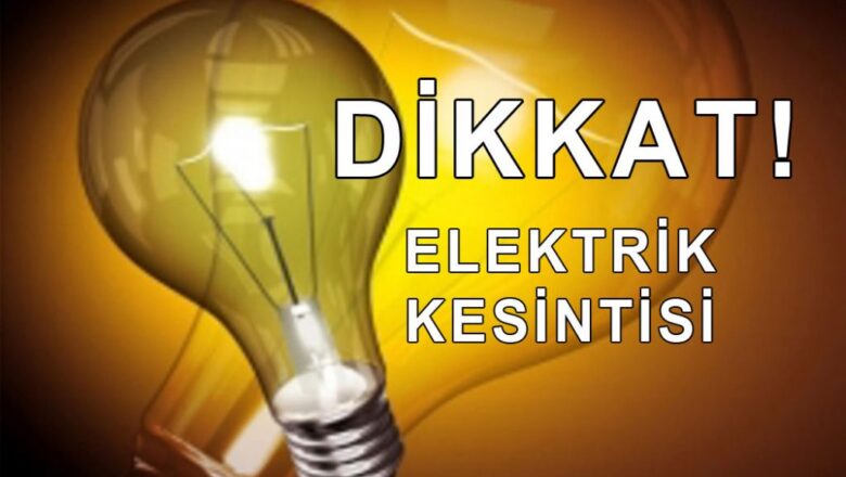  DİKKAT….PAZAR GÜNÜ ELEKTRİK KESİNTİSİ VAR…