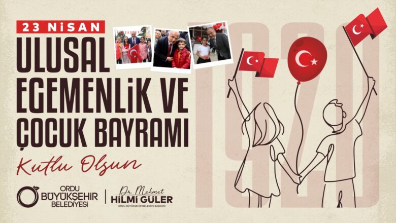  Ordu Başkanı Güler’den 23 Nisan Ulusal Egemenlik ve Çocuk Bayramı mesajı – Birlik Haber Ajansı