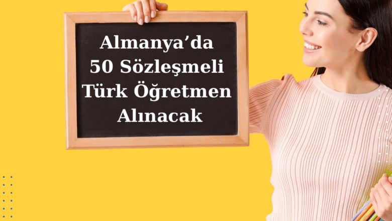  Almanya’da 50 sözleşmeli Türk öğretmen alınacak – Birlik Haber Ajansı