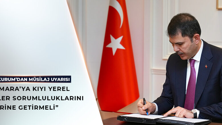  Bakan’dan Müsilaj Uyarısı – Birlik Haber Ajansı